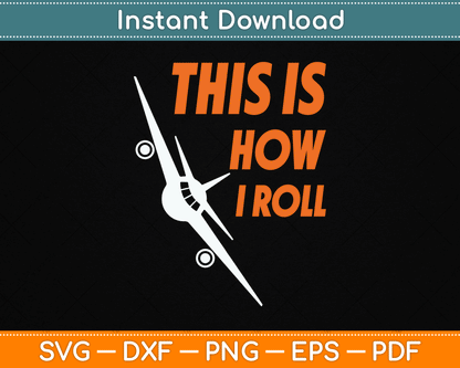 This Is How I Roll Funny Pilot & Aviation Airplane SVG Digital Cutting File