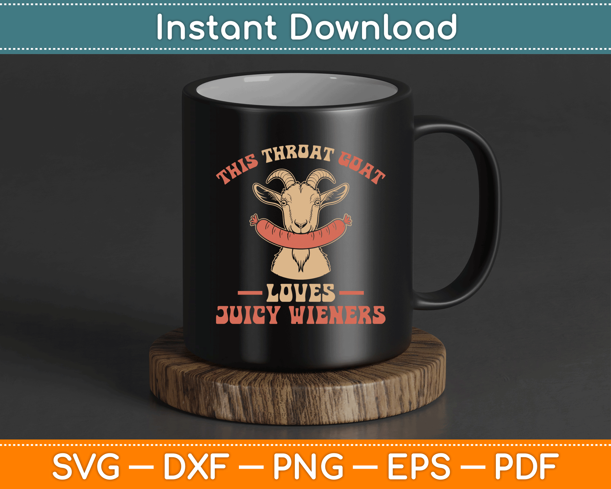 This Throat Goat Loves Juicy Wieners Funny Throat Goat SVG Digital Cutting File
