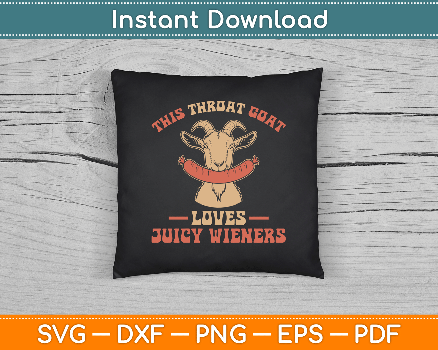 This Throat Goat Loves Juicy Wieners Funny Throat Goat SVG Digital Cutting File