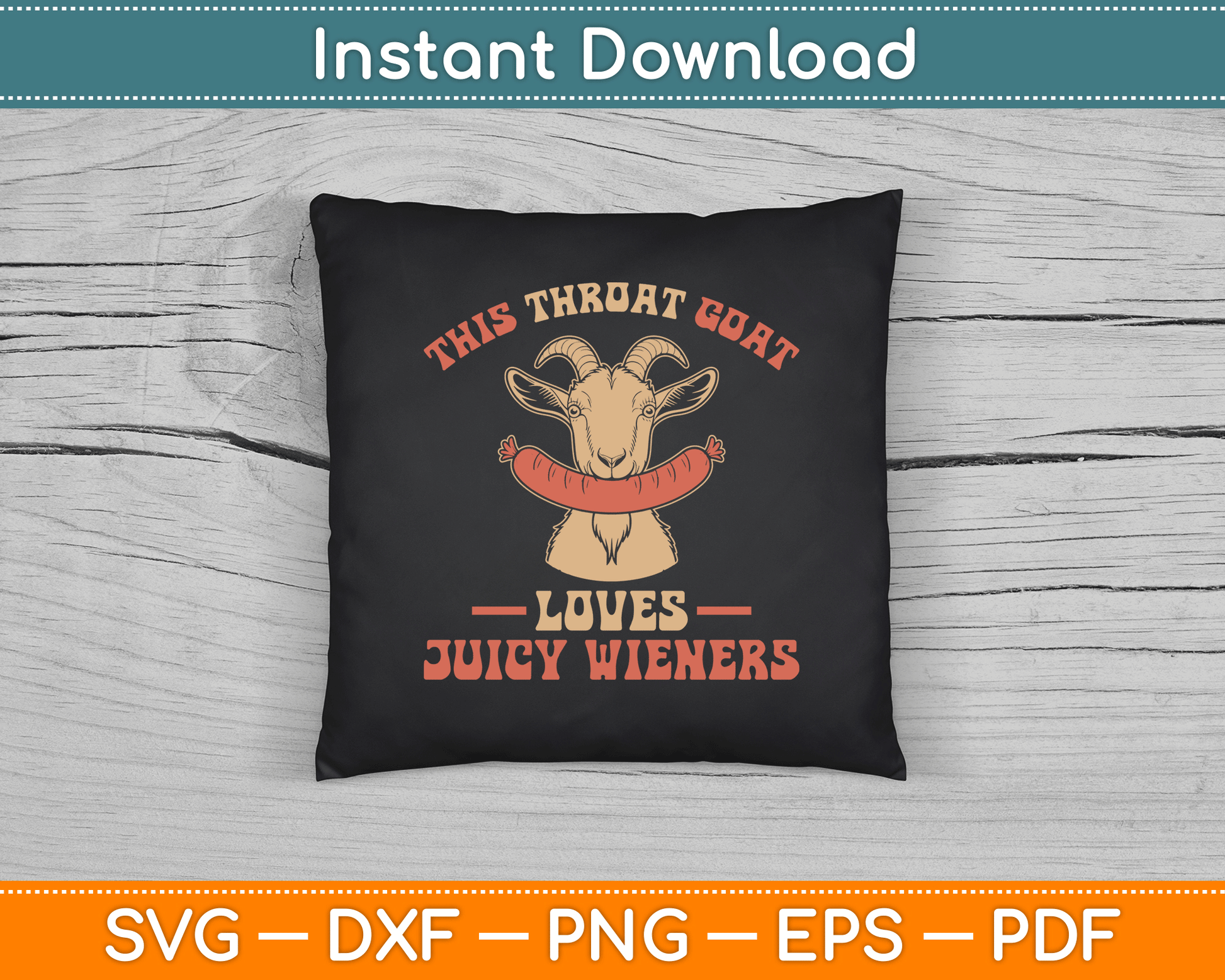 This Throat Goat Loves Juicy Wieners Funny Throat Goat SVG Digital Cutting File