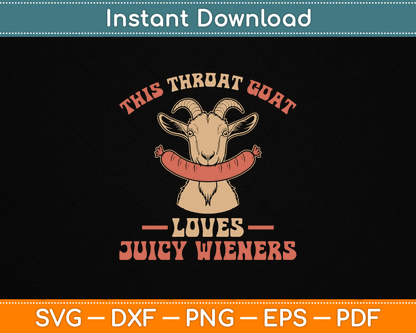 This Throat Goat Loves Juicy Wieners Funny Throat Goat SVG Digital Cutting File