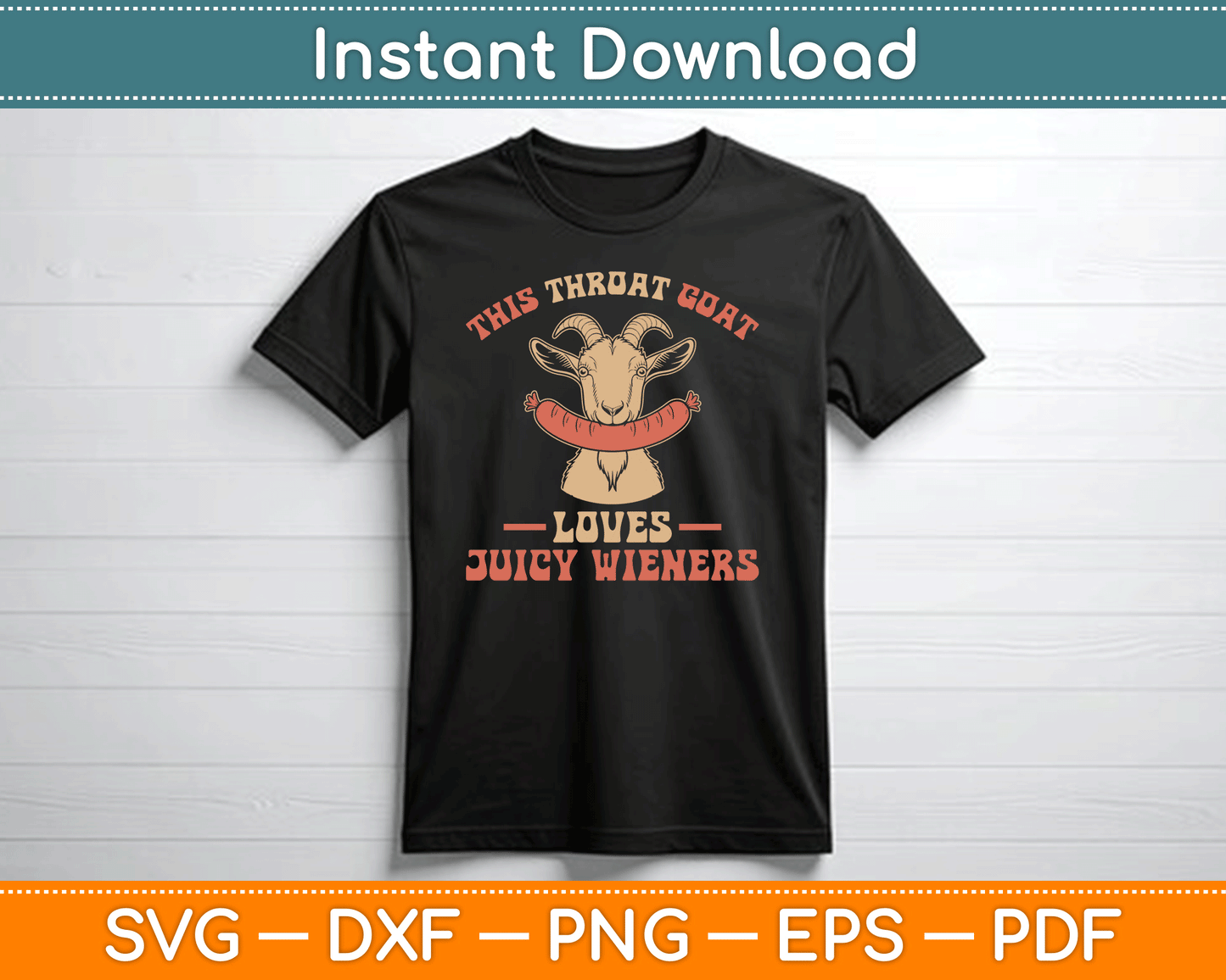 This Throat Goat Loves Juicy Wieners Funny Throat Goat SVG Digital Cutting File
