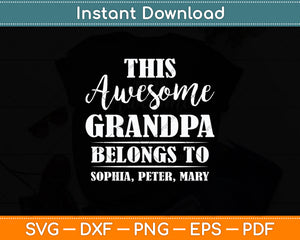 This Awesome Grandpa Belongs To Sophia Peter Mary Svg Digital Cutting File