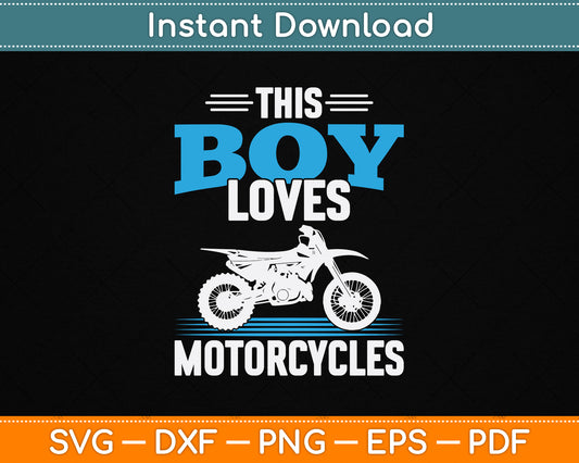 This Boy Loves Motorcycles Boys Dirt Bike SVG PNG Digital Cutting File