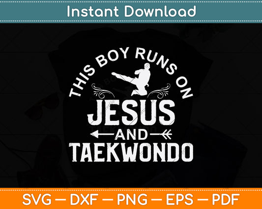 This Boy Runs On Jesus And Taekwondo Svg Png Dxf Digital Cutting File