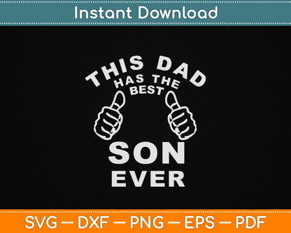 This Dad Has The Best Son Ever Funny Father's Day Thumbs SVG Digital Cutting File