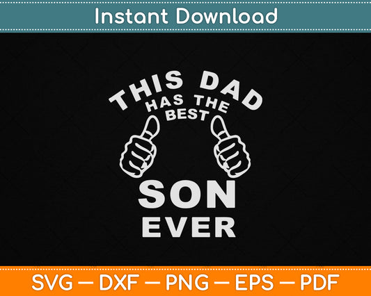 This Dad Has The Best Son Ever SVG design for funny Father's Day celebrations