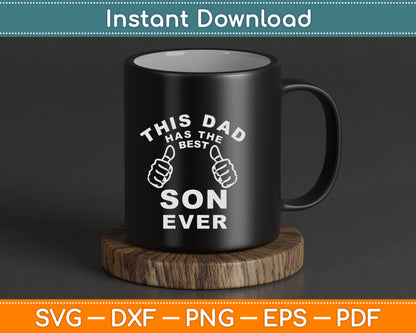 This Dad Has The Best Son Ever Funny Father's Day Thumbs SVG Digital Cutting File