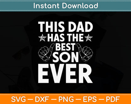 This Dad Has The Best Son Ever Svg Digital Cutting File