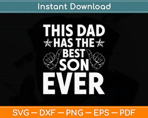 This Dad Has The Best Son Ever Svg Digital Cutting File