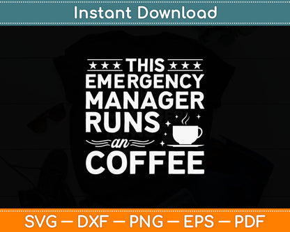 This Emergency Manager Runs An Coffee Svg Digital Cutting File