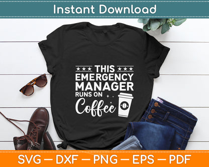 This Emergency Manager Runs On Coffee Svg Digital Cricut Cutting File