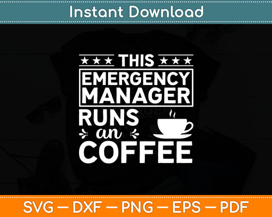 This Emergency Manager Runs An Coffee Svg Digital Cutting File