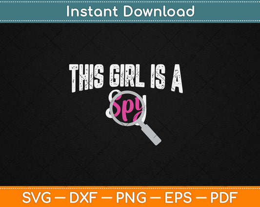 This Girl Is A Spy Funny Detective Svg Digital Cutting File