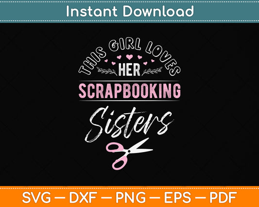 This Girl Loves Her Scrapbooking Sister Svg Png Dxf Digital Cutting File