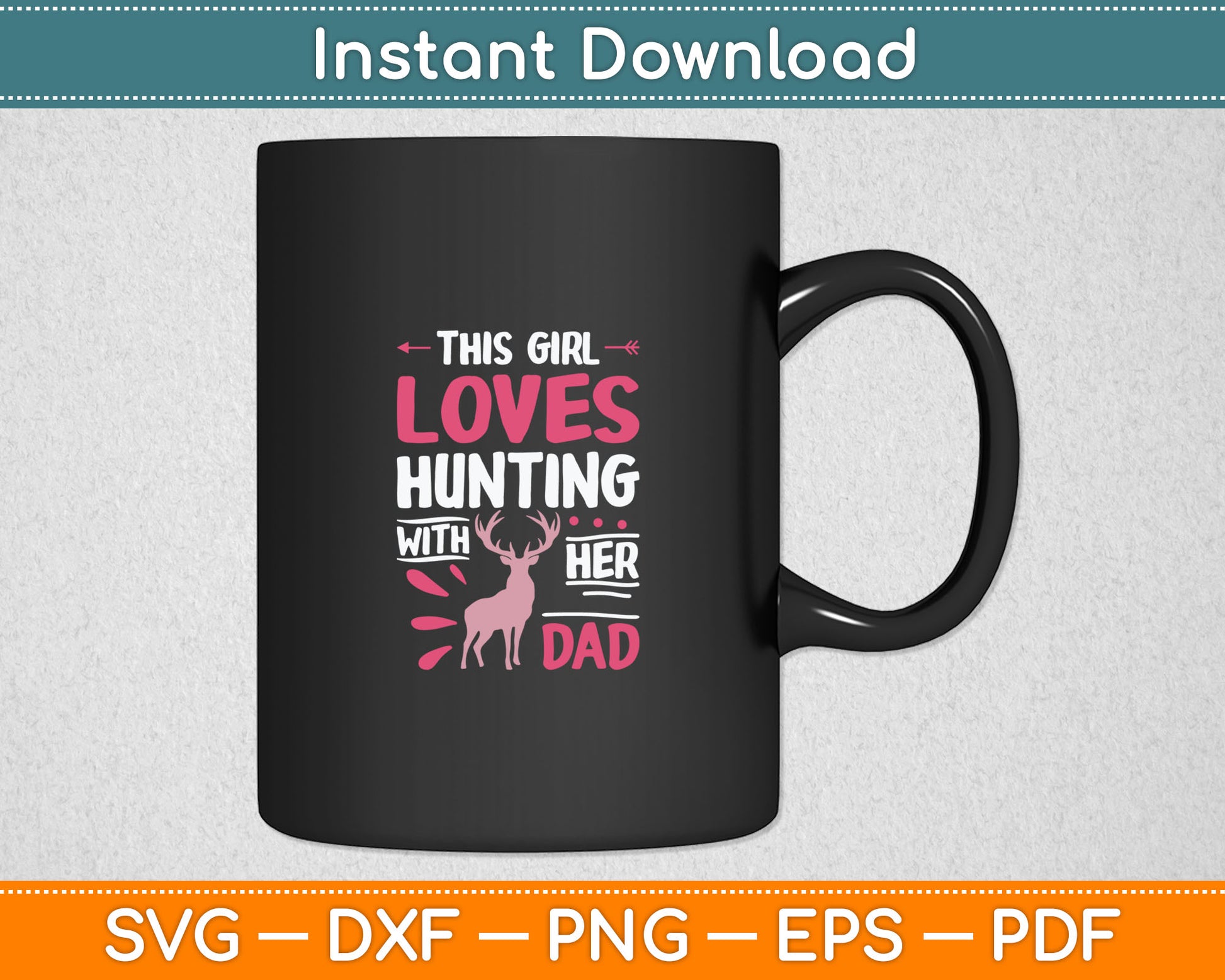 This Girl Loves Hunting With Her Dad Hunting Girl Svg Digital Cutting File