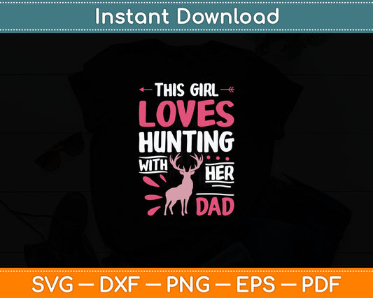 This Girl Loves Hunting With Her Dad Hunting Girl Svg Digital Cutting File