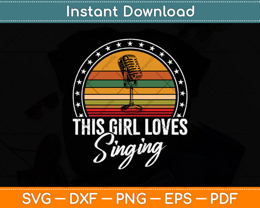This Girl Loves Singing Vintage Retro Svg Png Dxf Digital Cutting File