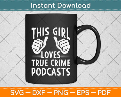This Girl Loves True Crime Podcasts Svg Png Dxf Digital Cutting File