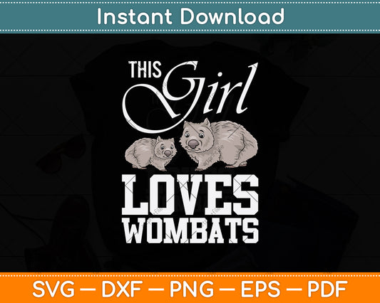 This Girl Loves Wombats Svg Png Dxf Digital Cutting File