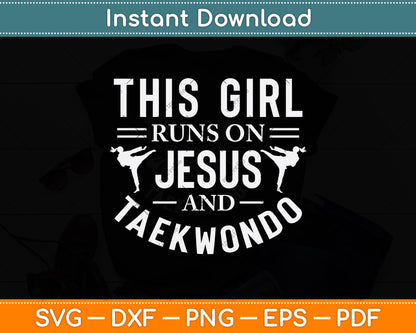 This Girl Runs On Jesus And Taekwondo Svg Png Dxf Digital Cutting File