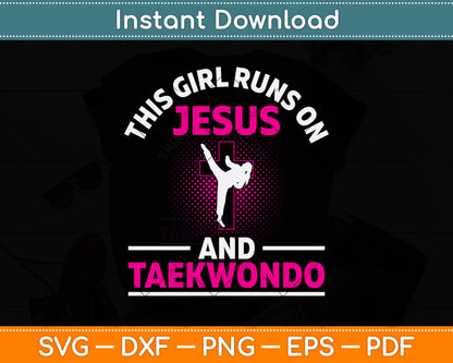 This Girl Runs On Jesus And Taekwondo Svg Png Dxf Digital Cutting File