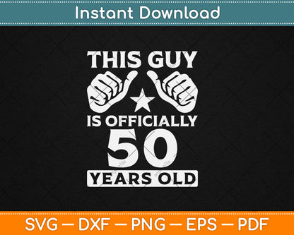 This Guy Is Officially 50 Years Old 50th Birthday Svg Digital Cutting File