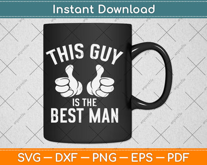 This Guy Is The Best Man Bachelor Supplies Party Wedding Svg Digital Cutting File