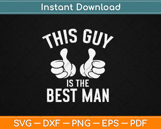 This Guy Is The Best Man Bachelor Supplies Party Wedding Svg Digital Cutting File