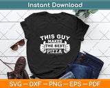 This Guy Makes The Best Pizza - Food Lover Svg Digital Cutting File