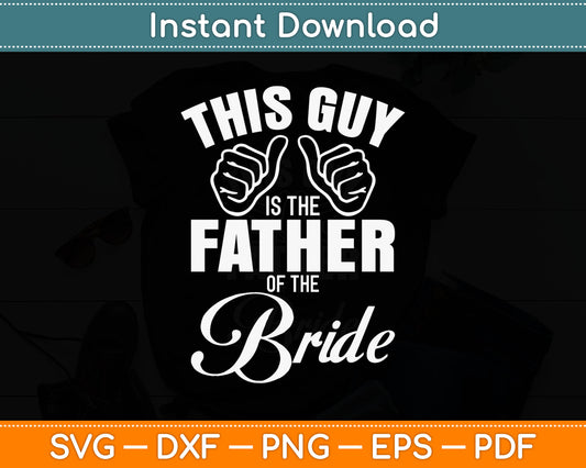 This Guy The Father Of Bride Svg Digital Cutting File