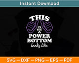 Power Bottom Gay Pride Men's Proud LGBTQ Svg Digital Cutting File