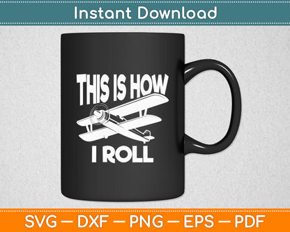 This Is How I Roll Airplane Pilot Funny Svg Png Dxf Digital Cutting File