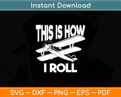 This Is How I Roll Airplane Pilot Funny Svg Png Dxf Digital Cutting File