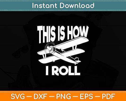 This Is How I Roll Airplane Pilot Funny Svg Png Dxf Digital Cutting File