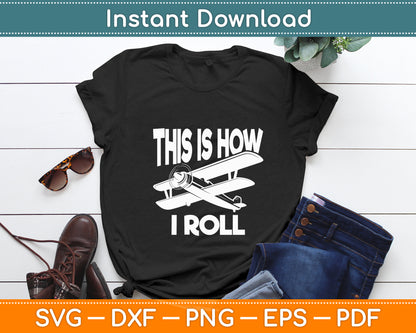 This Is How I Roll Airplane Pilot Funny Svg Png Dxf Digital Cutting File