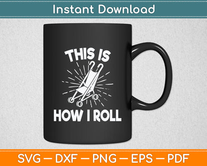 This Is How I Roll - Older People Senior Citizen Retiree Svg Digital Cutting File