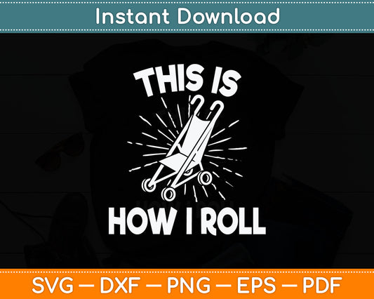 This Is How I Roll - Older People Senior Citizen Retiree Svg Digital Cutting File