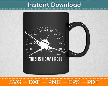 This Is How I Roll Airplane Pilot Svg Png Dxf Digital Cutting File
