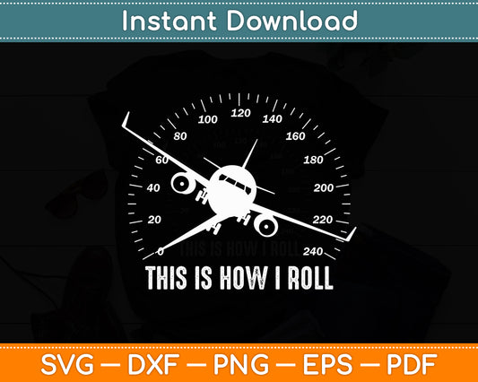 This Is How I Roll Airplane Pilot Svg Png Dxf Digital Cutting File