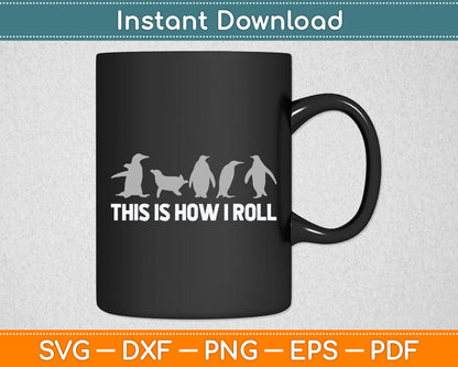 This Is How I Roll Funny Penguin Svg Digital Cutting File