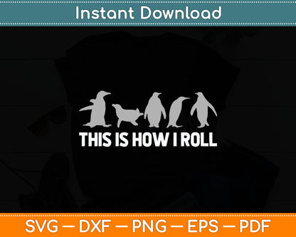 This Is How I Roll Funny Penguin Svg Digital Cutting File