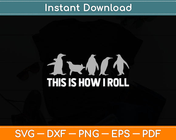 This Is How I Roll Funny Penguin Svg Digital Cutting File