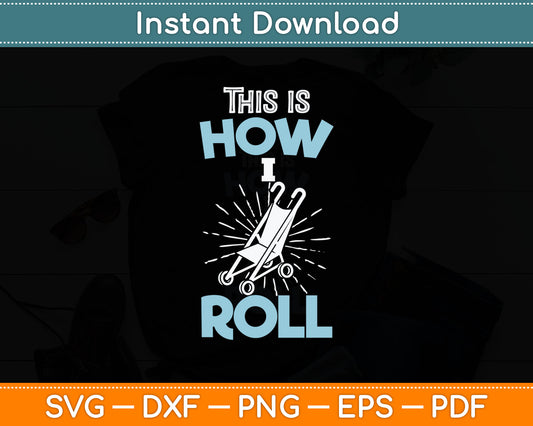 This Is How I Roll Funny Senior Citizen Svg Digital Cutting File