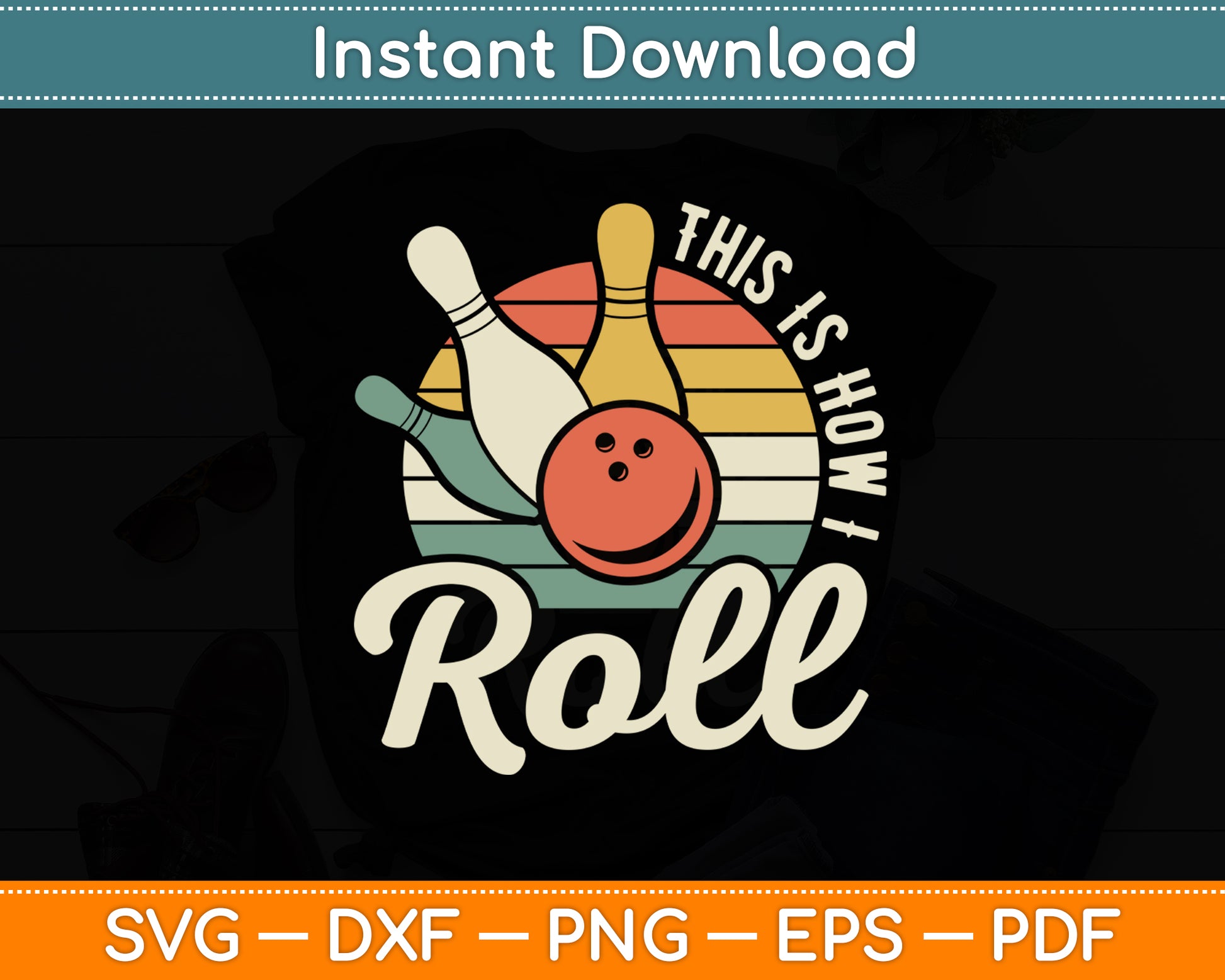 This Is How I Roll Retro Bowling Bowler Funny Svg Png Dxf Digital Cutting File