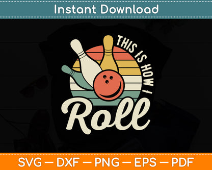 This Is How I Roll Retro Bowling Bowler Funny Svg Png Dxf Digital Cutting File