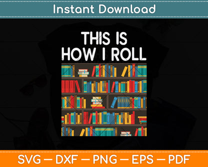 This Is How I Roll Funny Librarian Svg Digital Cutting File