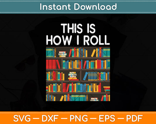 This Is How I Roll Funny Librarian Svg Digital Cutting File