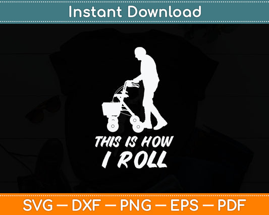 This Is How I Roll Walker Old Senior US Citizen Svg Digital Cutting File
