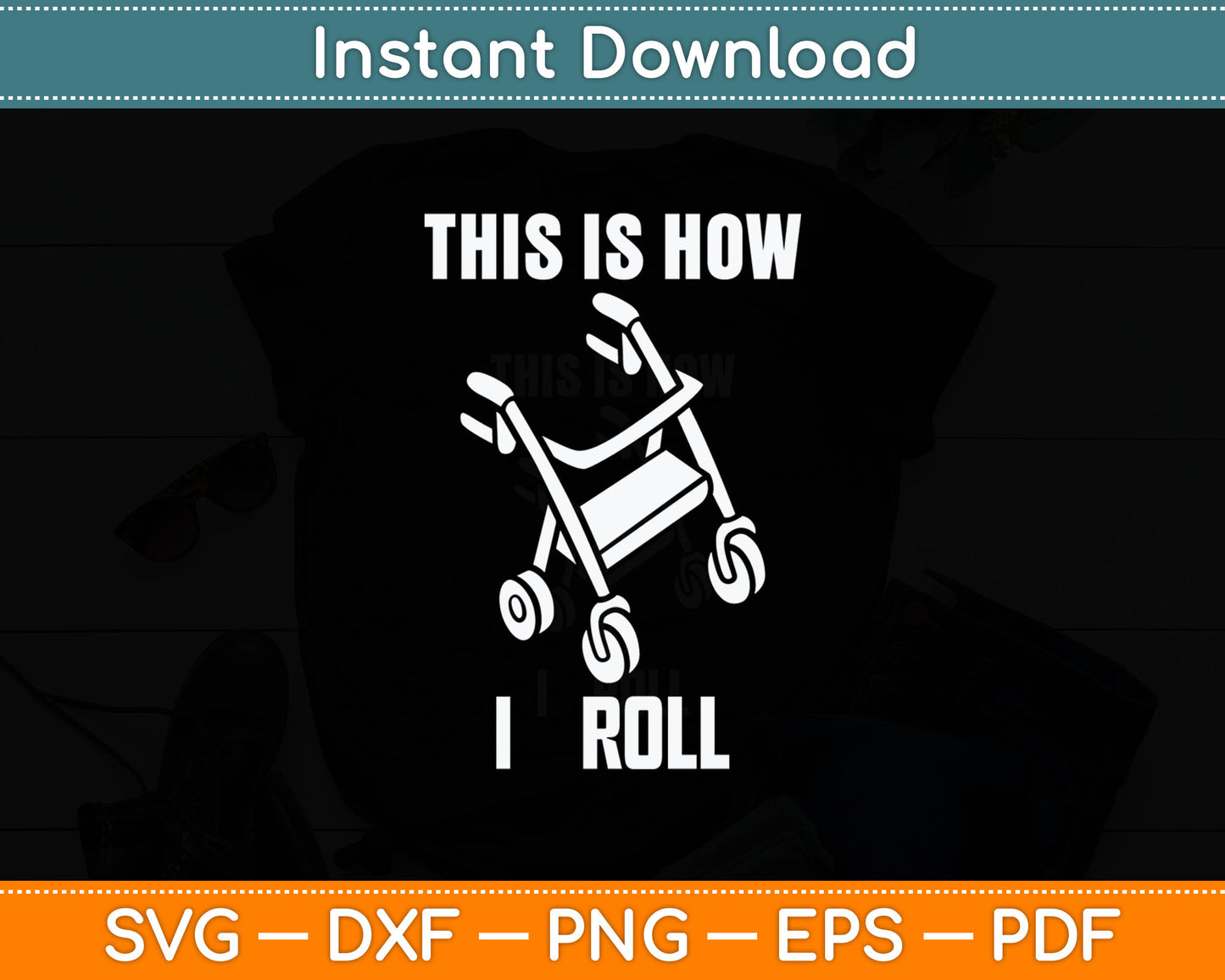 This Is How I Roll Walker Senior Citizen Funny Svg Digital Cutting File